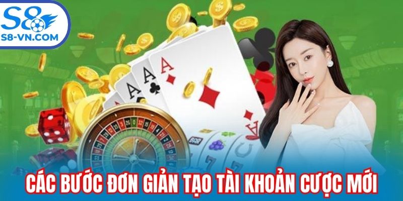 Các bước đơn giản tạo tài khoản cược mới