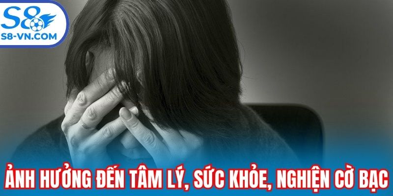 Gặp phải vấn đề tâm lý và nghiện cờ bạc