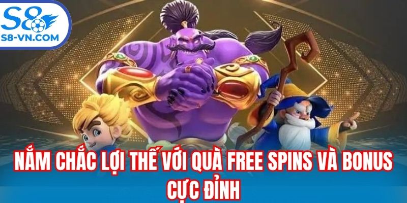 Nắm chắc lợi thế với quà free spins và bonus cực đỉnh