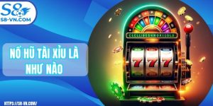 Nổ hũ tài xỉu là như nào